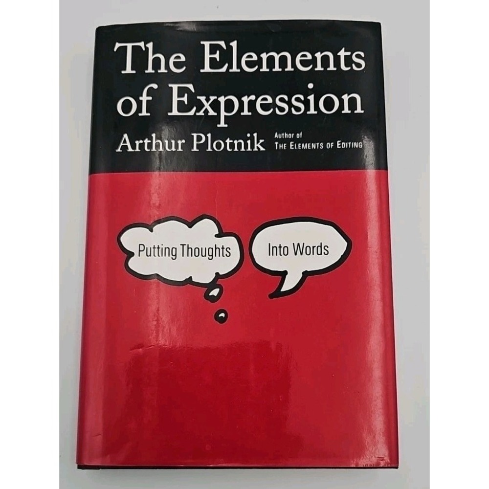 Elements of Expression Putting Thoughts into Words Arthur Plotnik 1996 Paperback